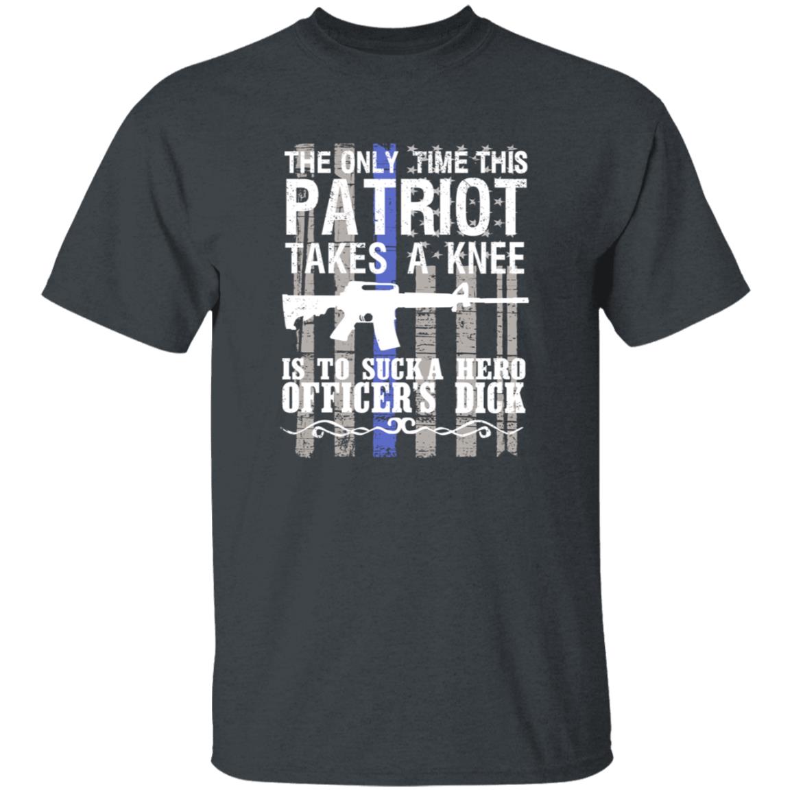 The Only Time This Patriot Takes A Knee Shirt - Teechipus