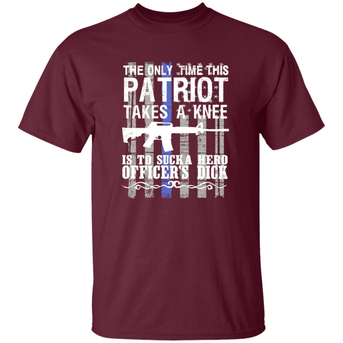 The Only Time This Patriot Takes A Knee Shirt - Teechipus