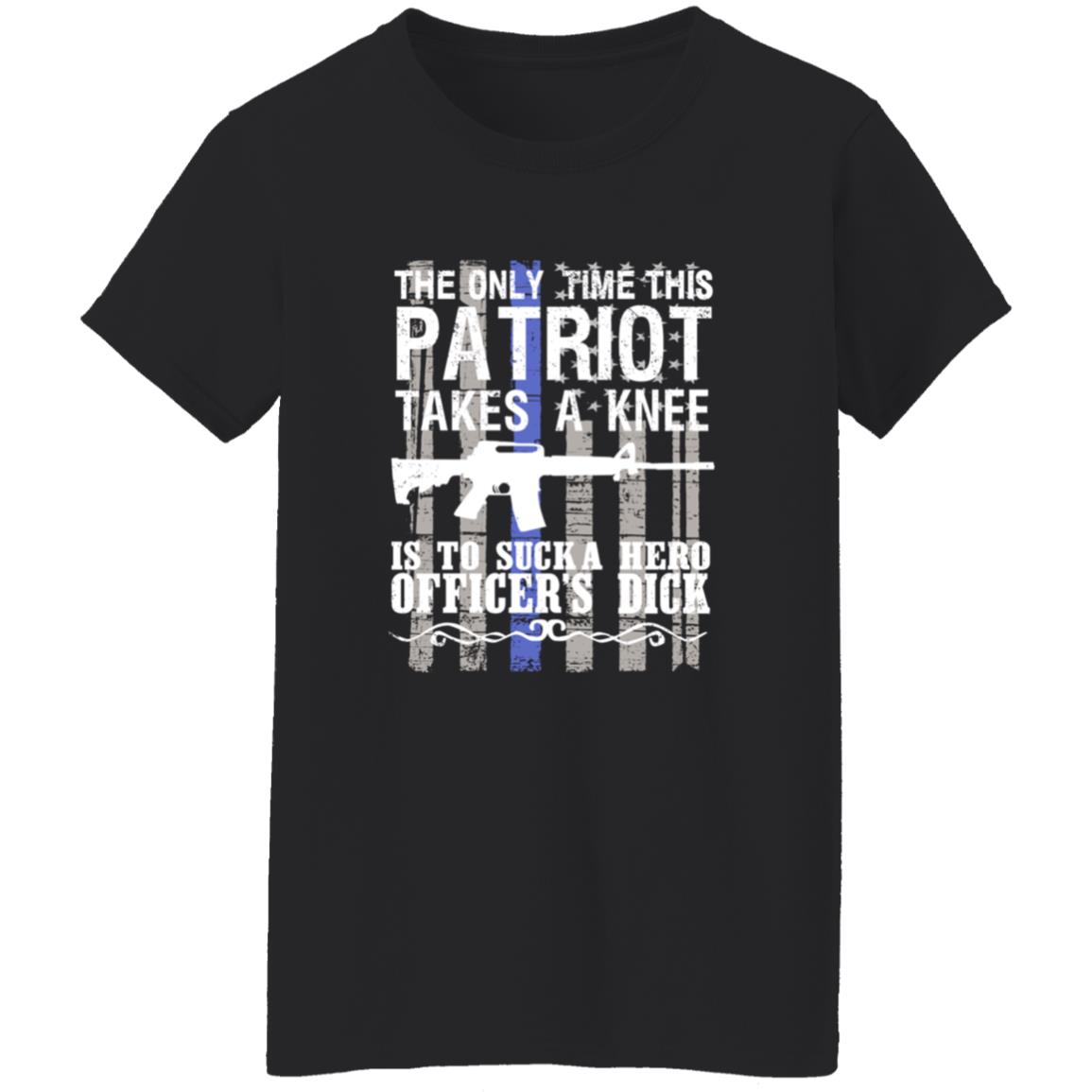 The Only Time This Patriot Takes A Knee Shirt - Teechipus