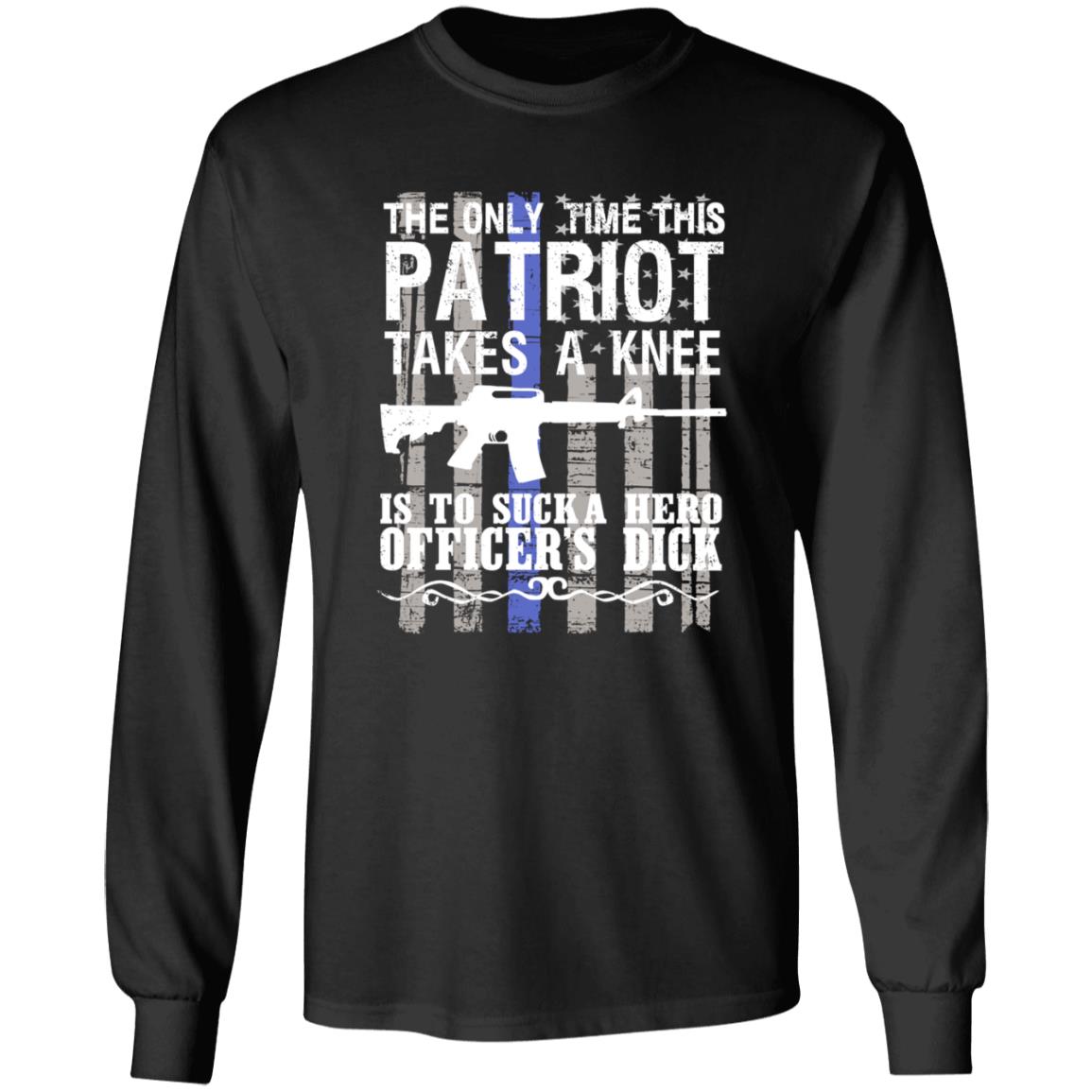 The Only Time This Patriot Takes A Knee Shirt - Teechipus