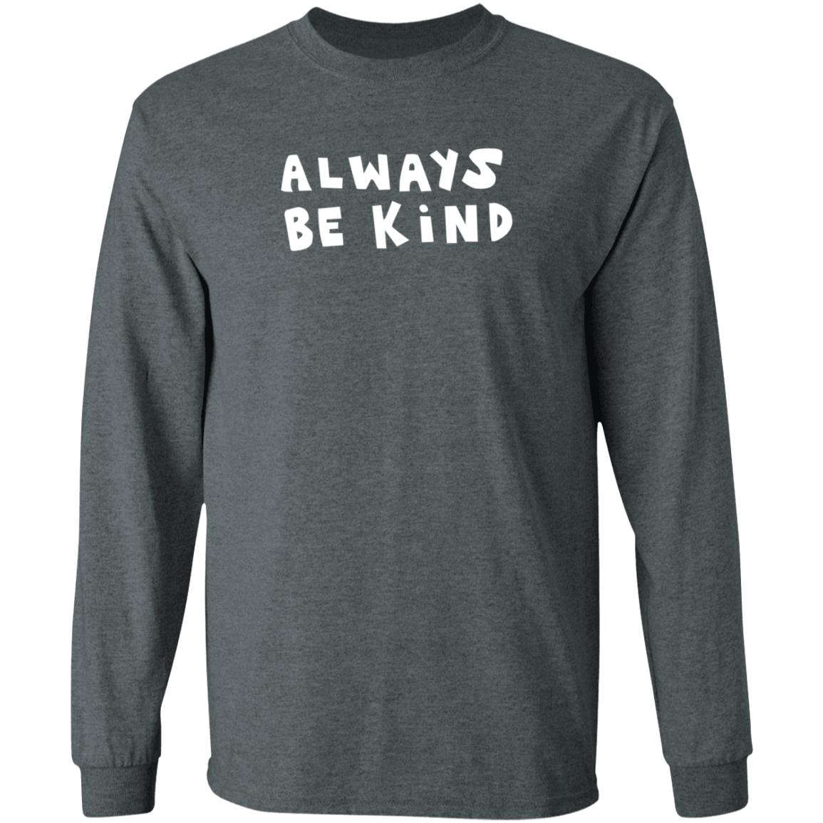 Always Be Kind Shirt Chnge Store - Teechipus