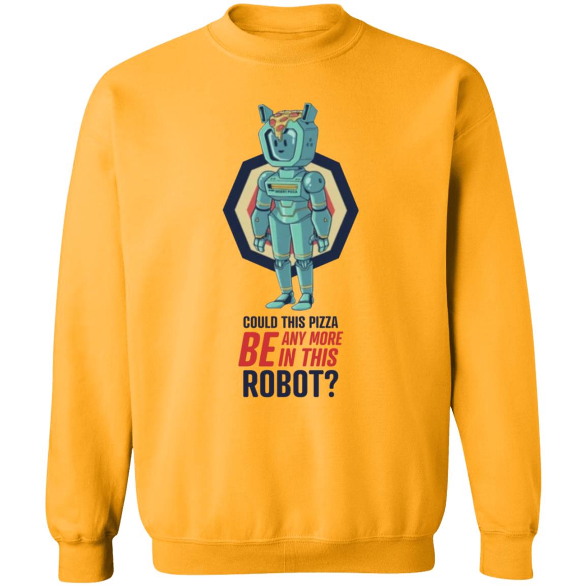 Could This Pizza Be Any More In This Robot Shirt - Teechipus