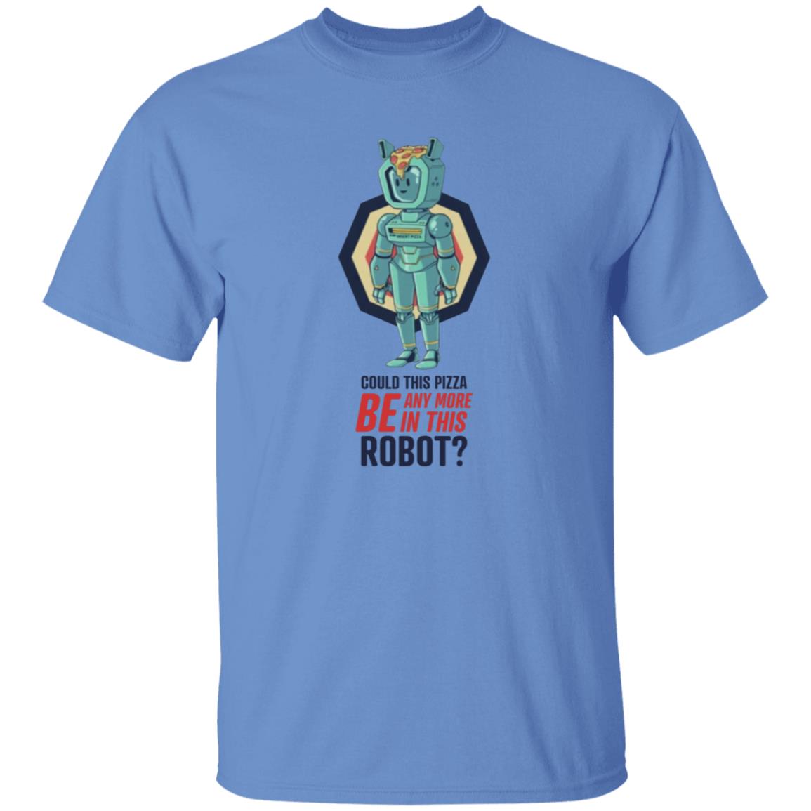 Could This Pizza Be Any More In This Robot Shirt - Teechipus