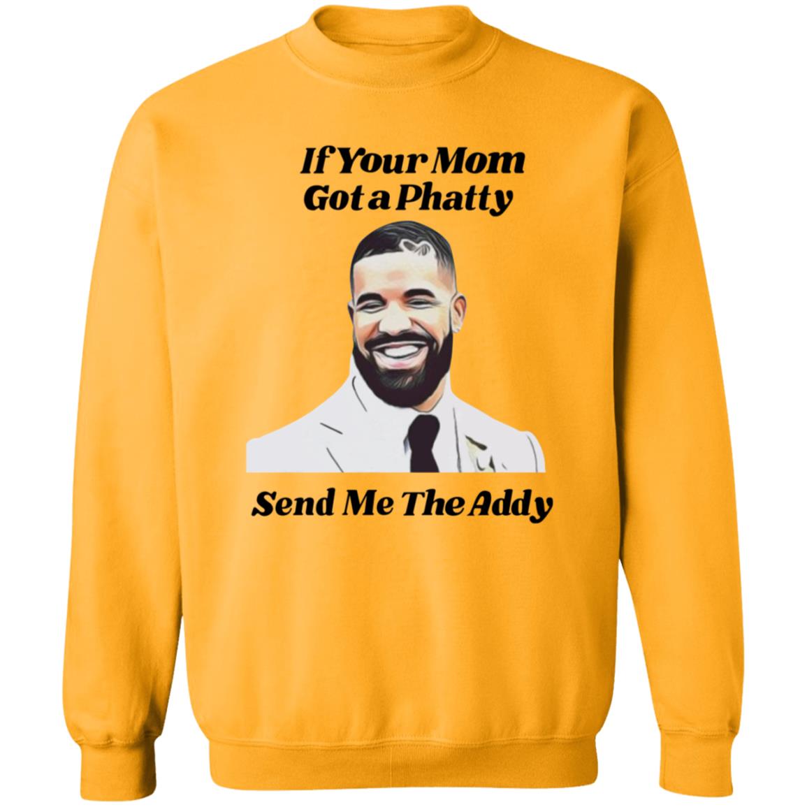 If Your Mom Got A Phatty Send Me The Addy Shirt - Teechipus