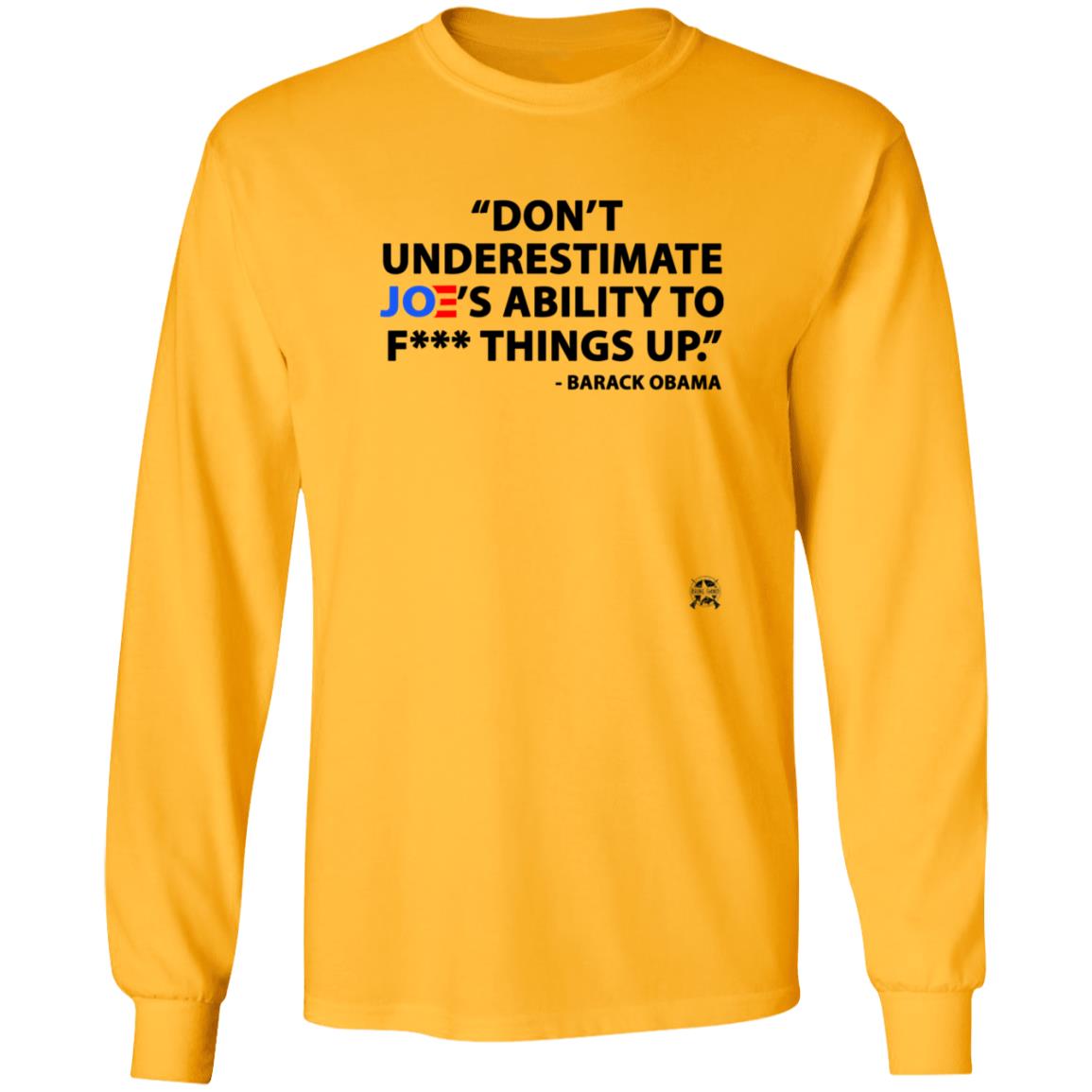 Don't Underestimate Joe's Ability To Fuck Things Up Shirt - Teechipus