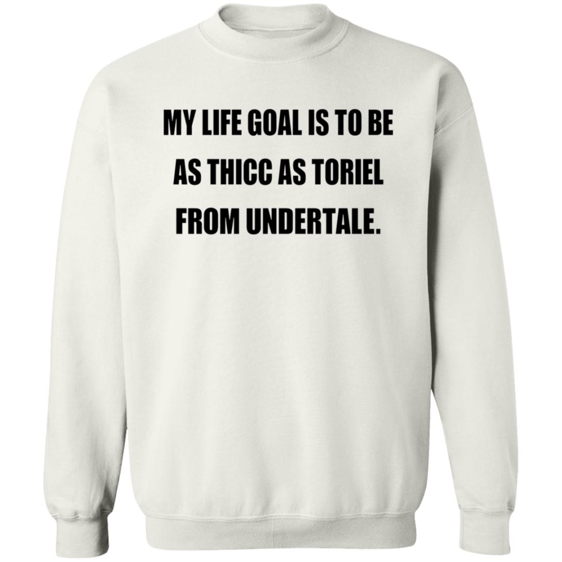 My Life Goal Is To Be As Thicc As Toriel From Undertale Hoodie - Teechipus