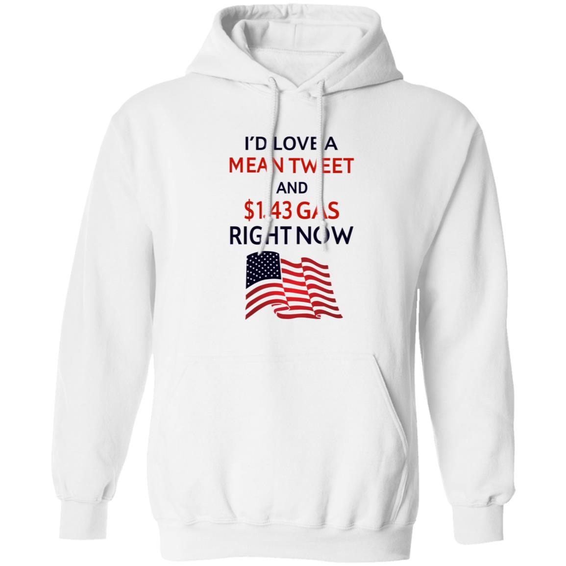 I'd Love A Mean Tweet And $1.43 Gas Right Now Shirt - Teechipus