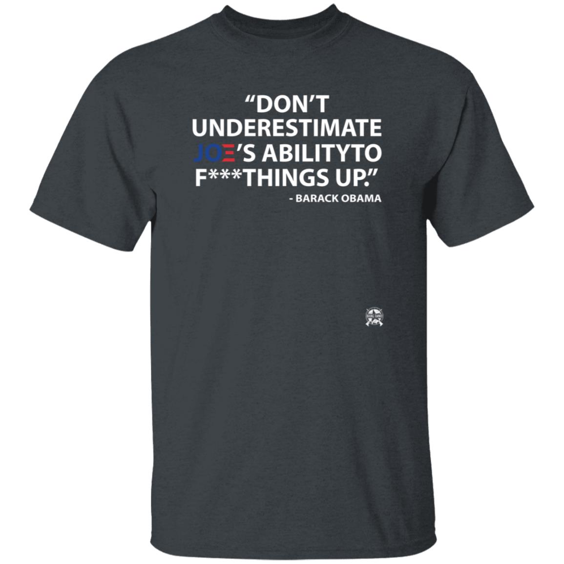 Don't Underestimate Joe's Ability To Fuck Things Up Shirt Bringammo Store - Teechipus