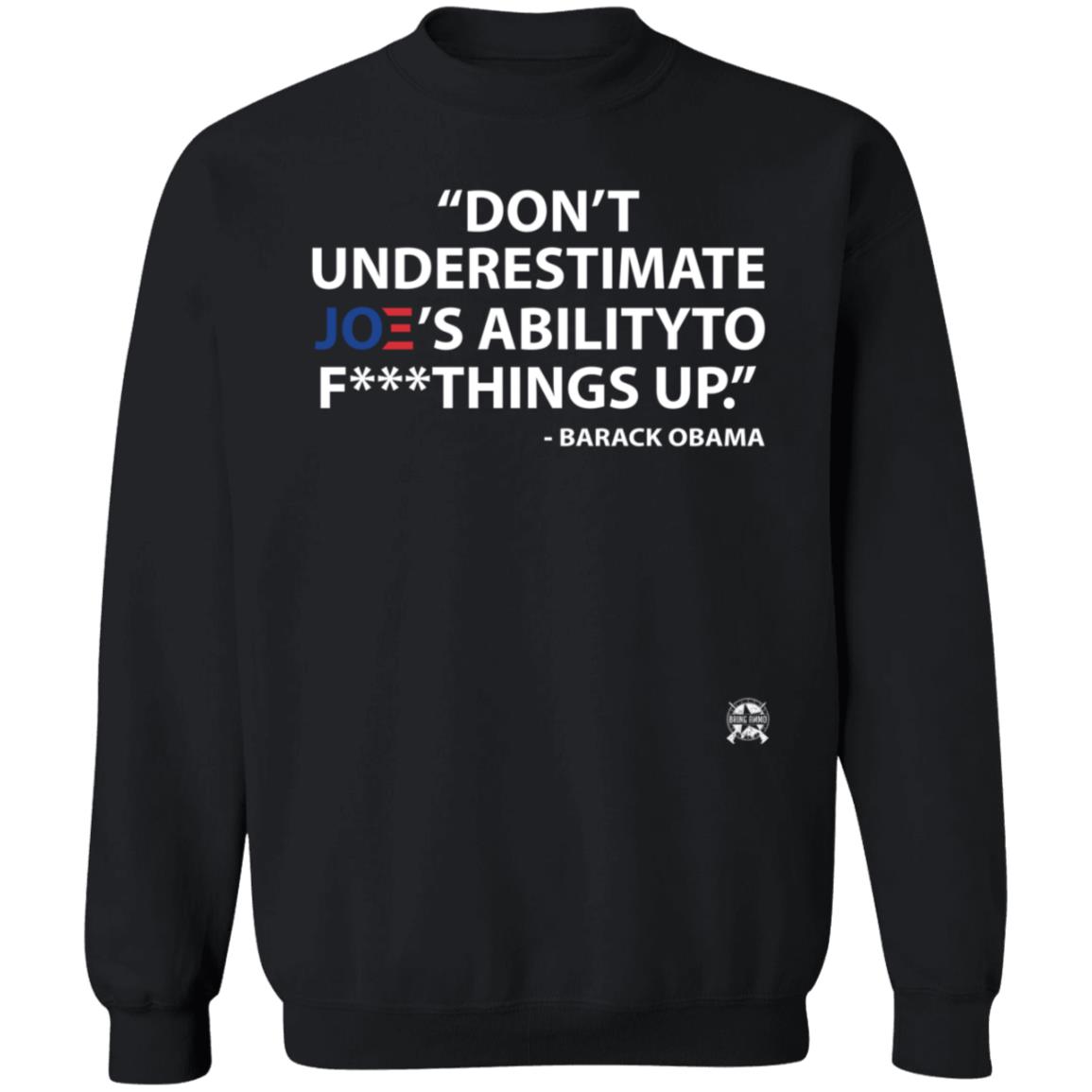 Don't Underestimate Joe's Ability To Fuck Things Up Shirt Bringammo Store - Teechipus