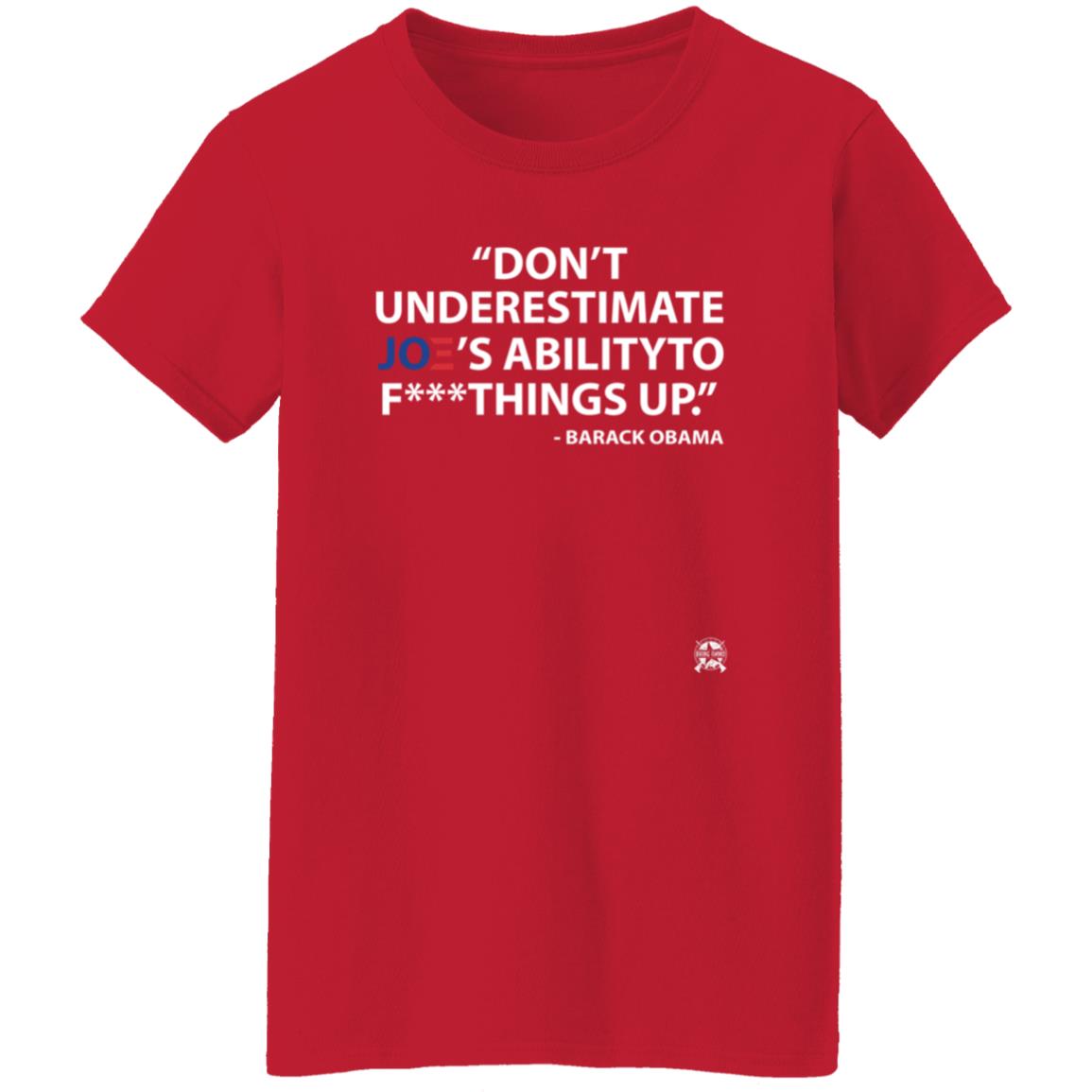 Don't Underestimate Joe's Ability To Fuck Things Up Shirt Bringammo Store - Teechipus
