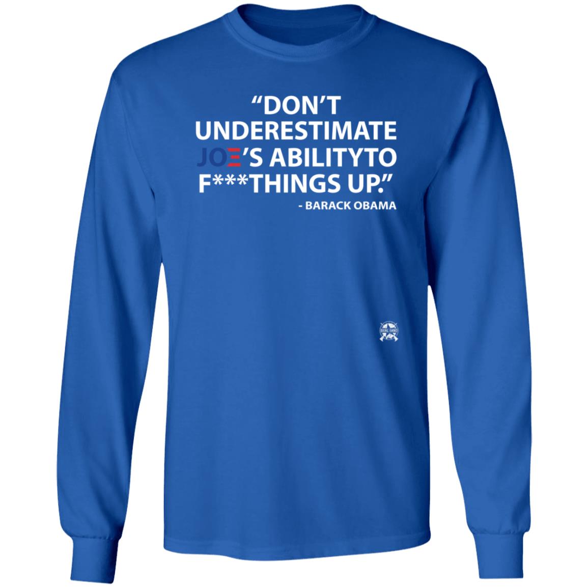 Don't Underestimate Joe's Ability To Fuck Things Up Shirt Bringammo Store - Teechipus