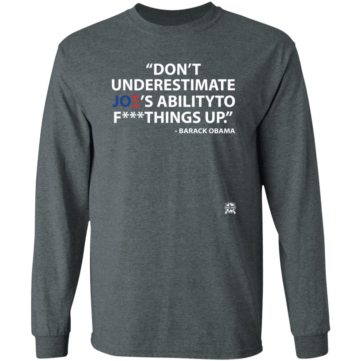Don't Underestimate Joe's Ability To Fuck Things Up Shirt Bringammo Store - Teechipus
