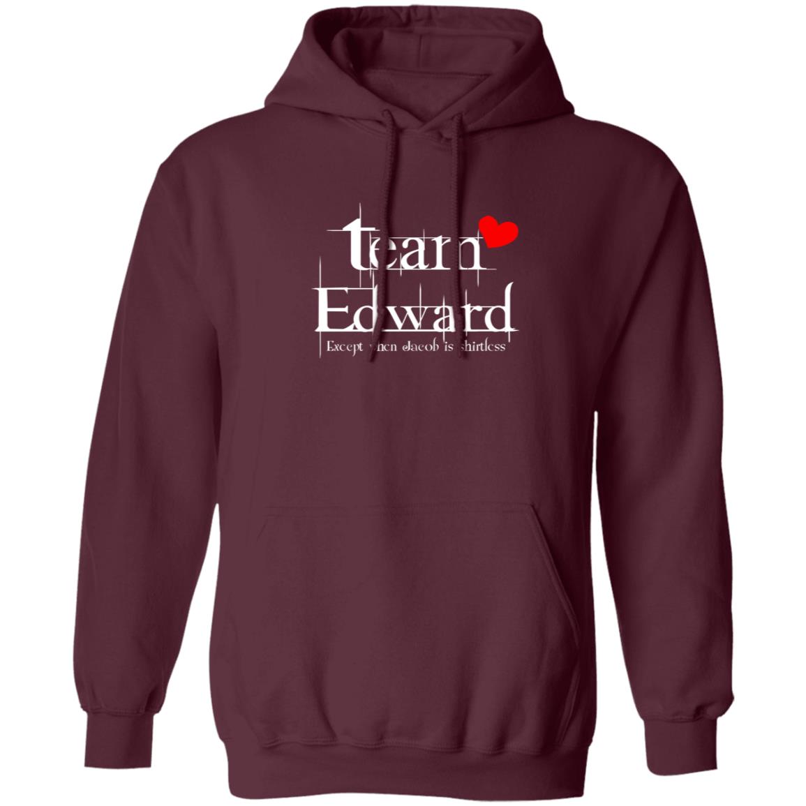 Team Edward Forks Washington Except When Jacob Is Shirtless Shirt Hoodie Sweatshirt - Teechipus