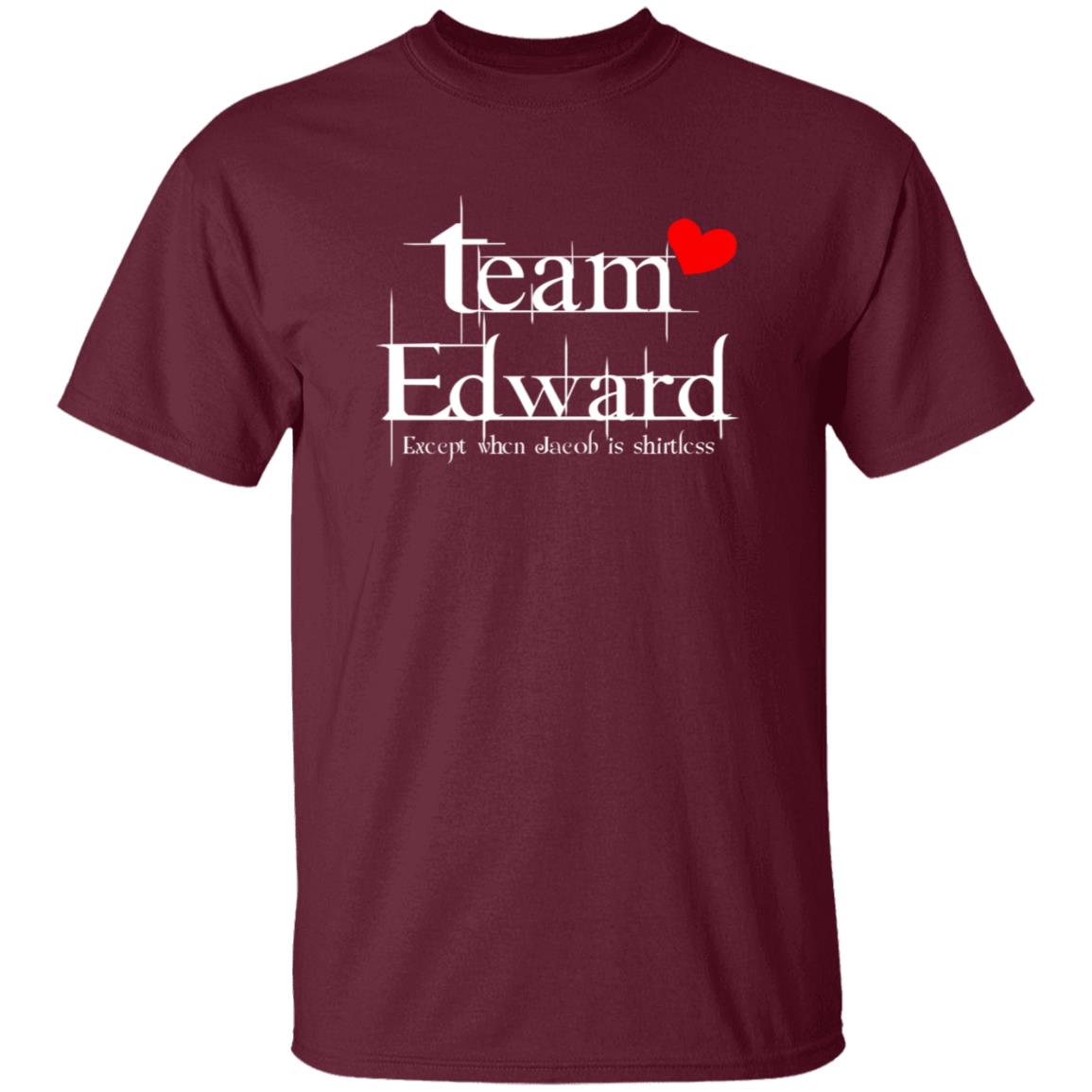 Team Edward Forks Washington Except When Jacob Is Shirtless Shirt Hoodie Sweatshirt - Teechipus