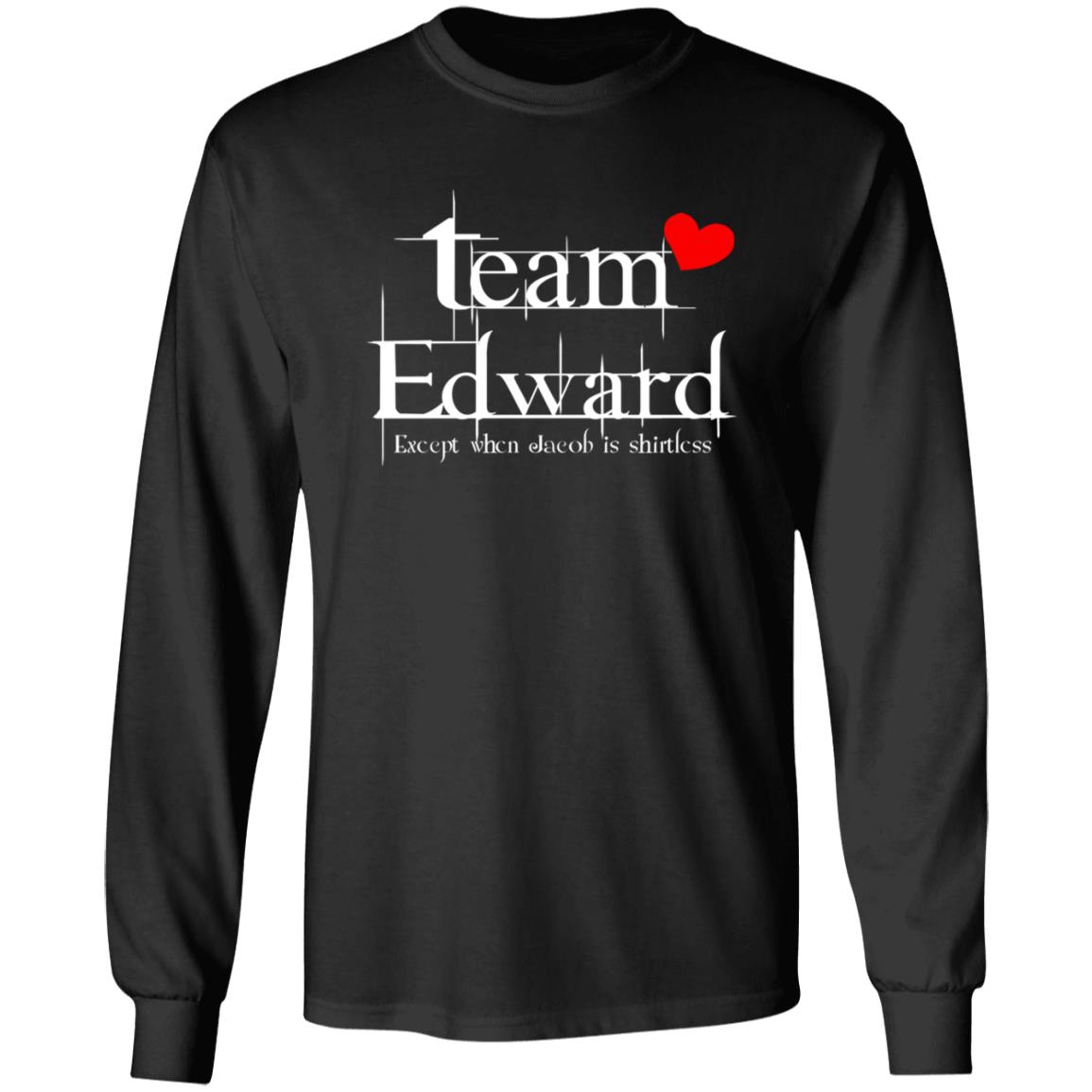 Team Edward Forks Washington Except When Jacob Is Shirtless Shirt Hoodie Sweatshirt - Teechipus