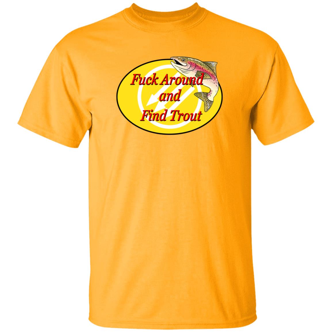 Fuck Around And Find Trout Shirt - Teechipus