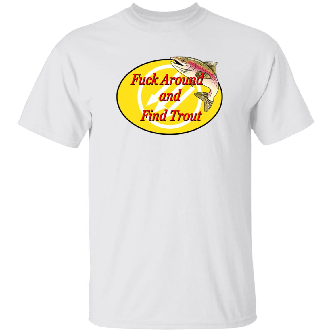 Fuck Around And Find Trout Shirt - Teechipus