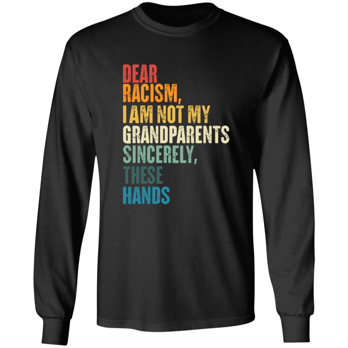 I Am Not My Grandparents Antiracism Racial Equality Shirt Hoodie Sweatshirt - Teechipus