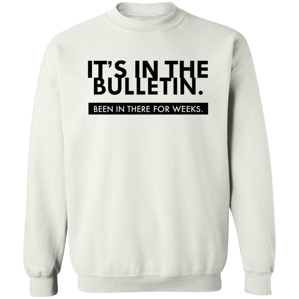 It's In The Bulletin Shirt It's In The Bulletin Been In The For Weeks Shirt - Teechipus