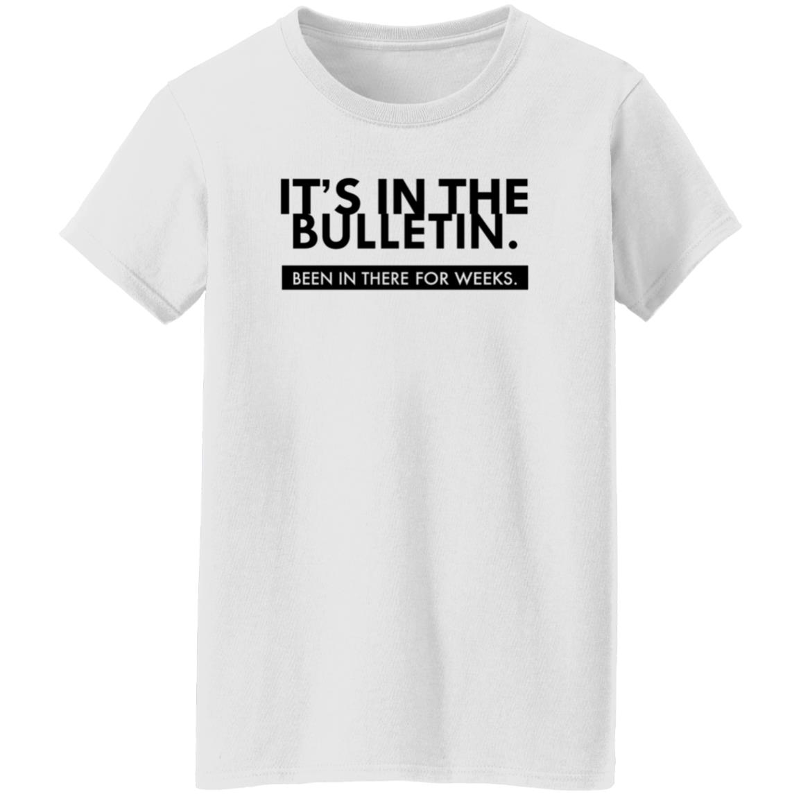 It's In The Bulletin Shirt It's In The Bulletin Been In The For Weeks Shirt - Teechipus