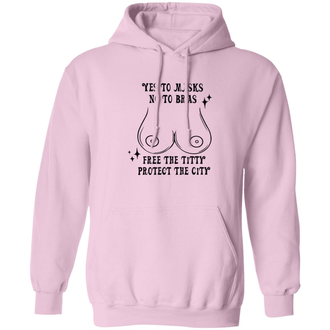 Yes To Masks No To Bras Free The Titty Protect The City Shirt Hoodie Sweatshirt - Teechipus