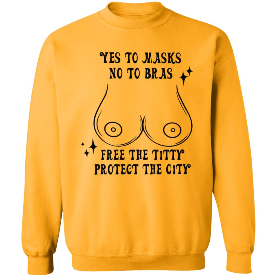 Yes To Masks No To Bras Free The Titty Protect The City Shirt Hoodie Sweatshirt - Teechipus