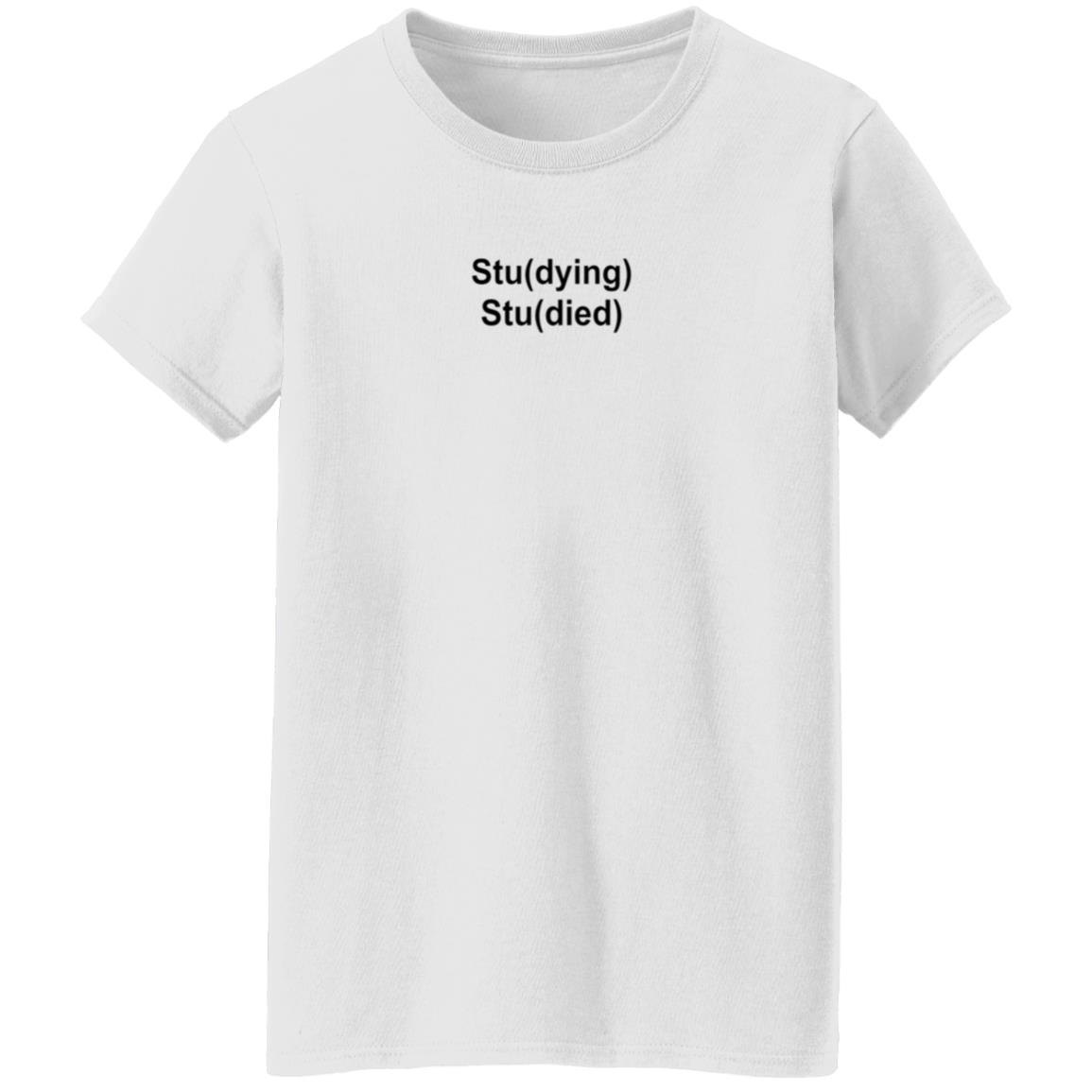 Studying Studied Shirt Emotional Text For You Studying Studied Shirt - Teechipus