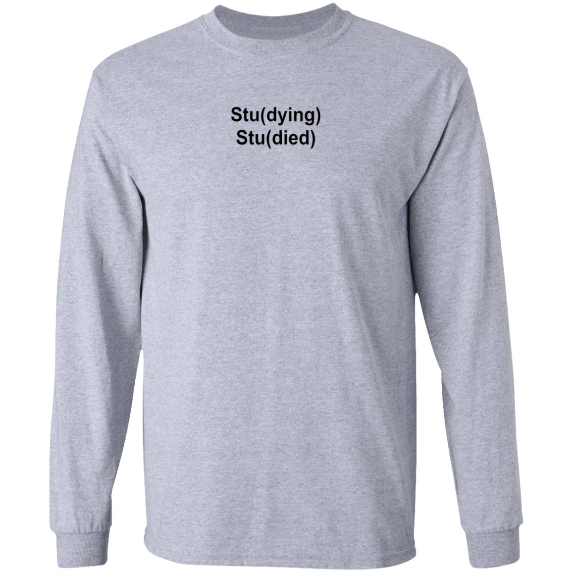 Studying Studied Shirt Emotional Text For You Studying Studied Shirt - Teechipus