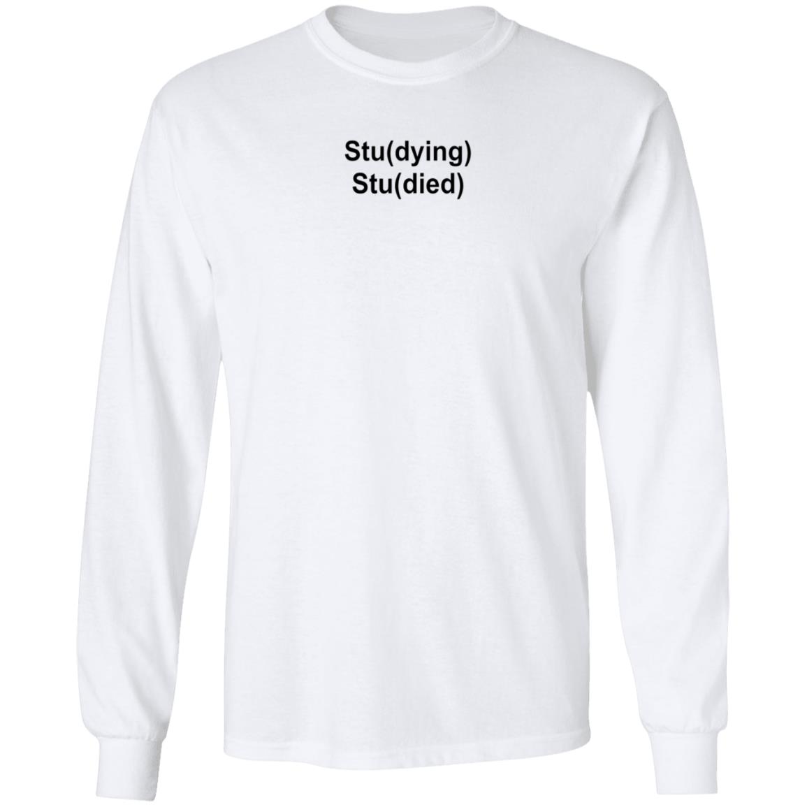 Studying Studied Shirt Emotional Text For You Studying Studied Shirt - Teechipus