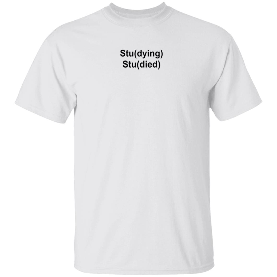 Studying Studied Shirt Emotional Text For You Studying Studied Shirt - Teechipus