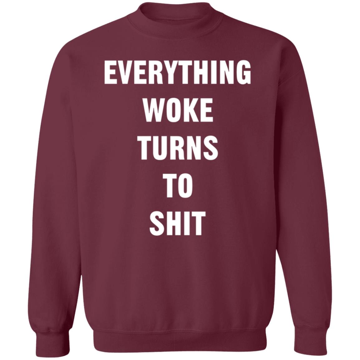 Everything Woke Turns To Shit Shirt Trump - Teechipus