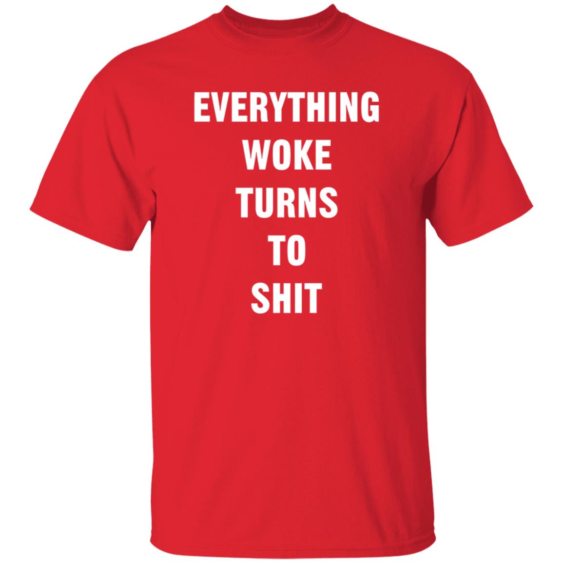 Everything Woke Turns To Shit Shirt Trump - Teechipus