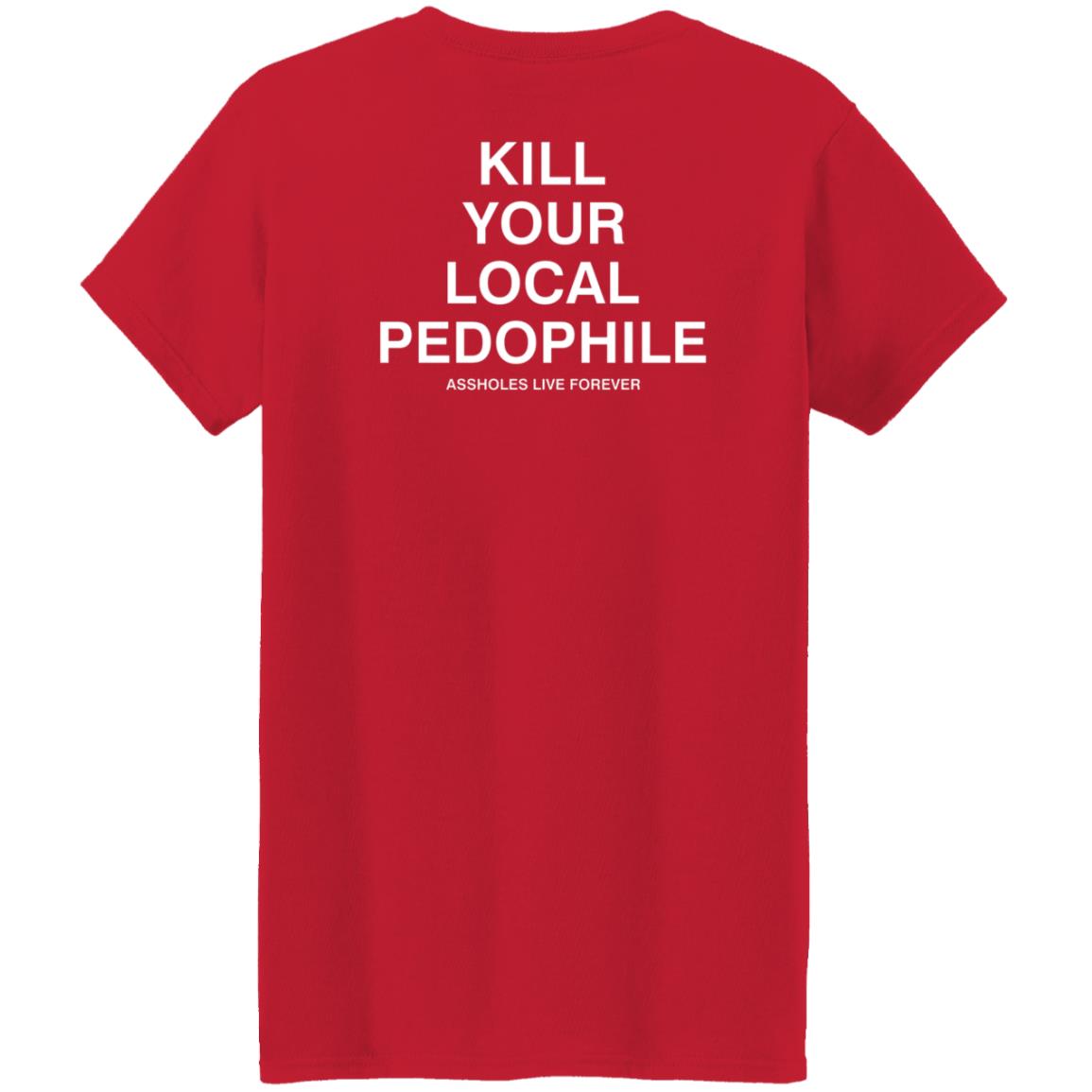 Kill Your Local Pedophile Asholes Live Forever Hoodie - Teechipus