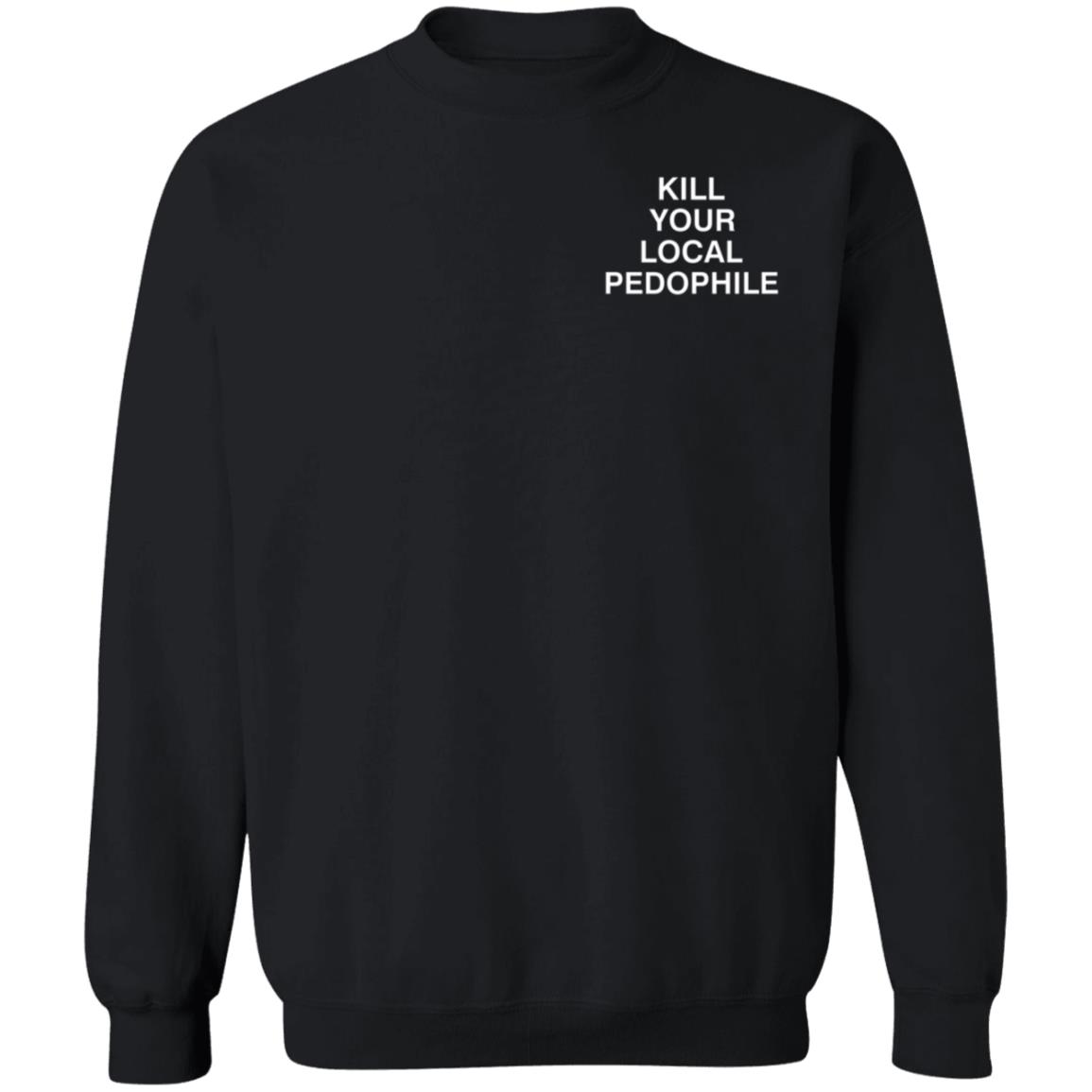 Kill Your Local Pedophile Asholes Live Forever Hoodie - Teechipus