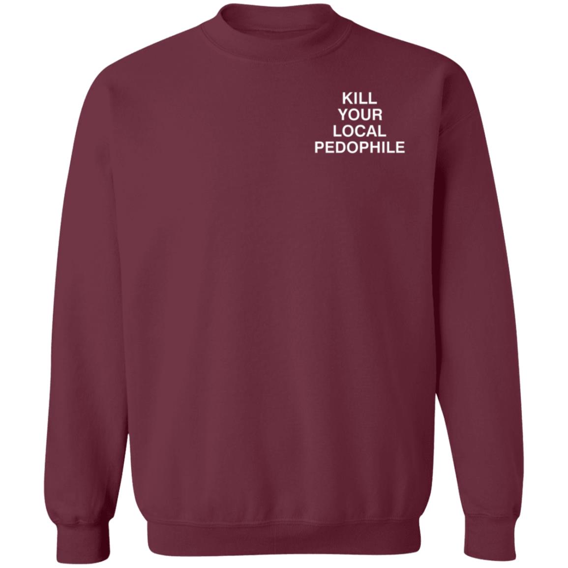 Kill Your Local Pedophile Asholes Live Forever Hoodie - Teechipus