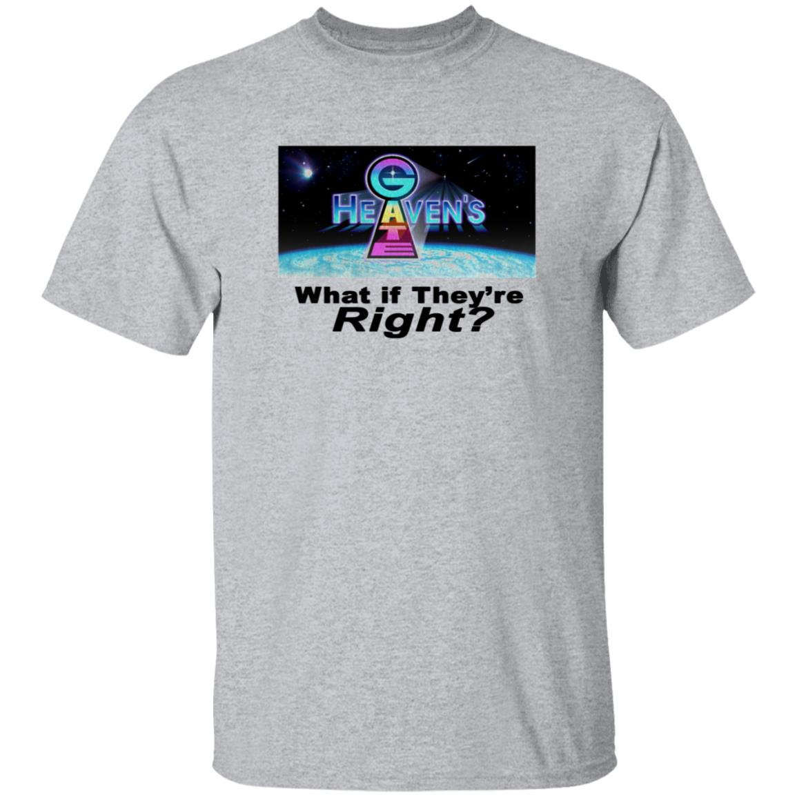 Heavens Gate What If They're Right Shirt Gimmetheboothc Store - Teechipus