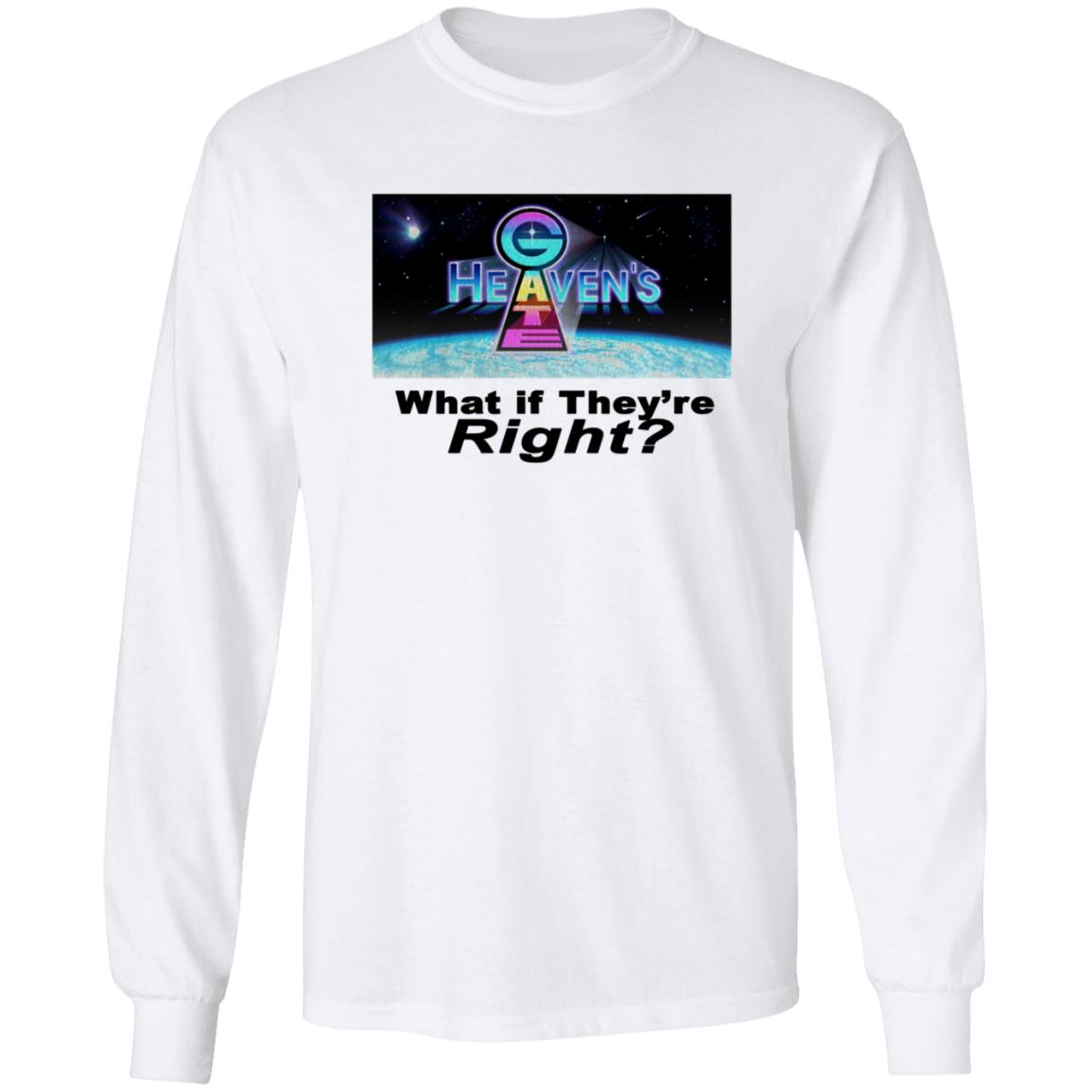 Heavens Gate What If They're Right Shirt Gimmetheboothc Store - Teechipus