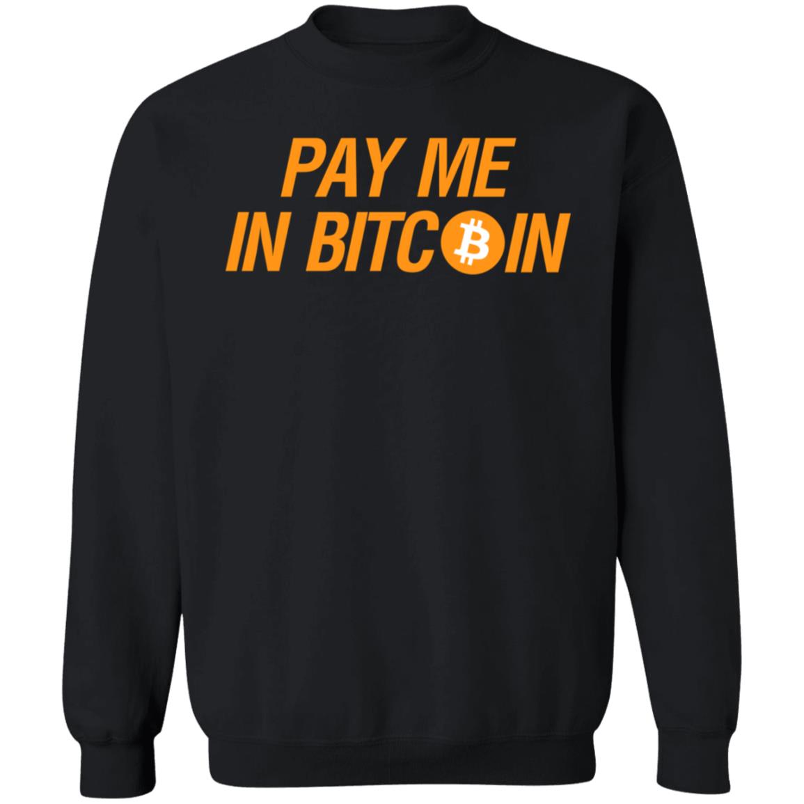 Pay Me In Bitcoin T-Shirt The Best Business Show Merch - Teechipus