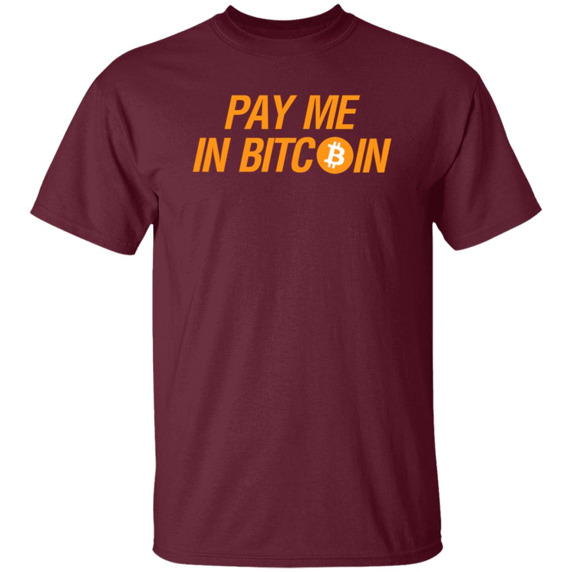 Pay Me In Bitcoin T-Shirt The Best Business Show Merch - Teechipus