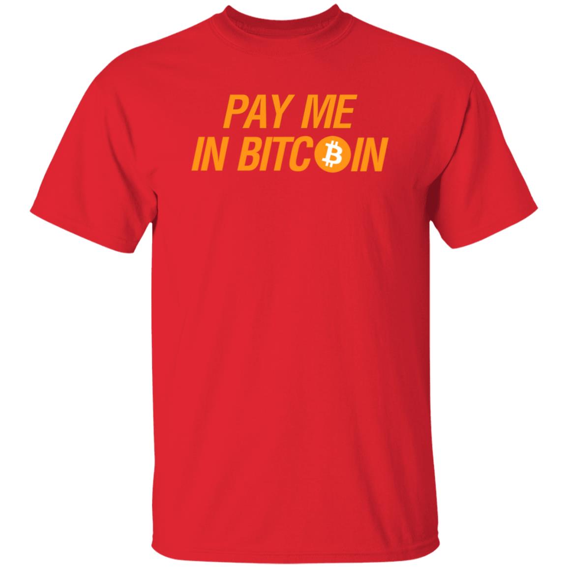 Pay Me In Bitcoin T-Shirt The Best Business Show Merch - Teechipus