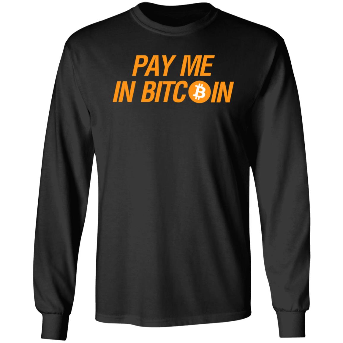 Pay Me In Bitcoin T-Shirt The Best Business Show Merch - Teechipus