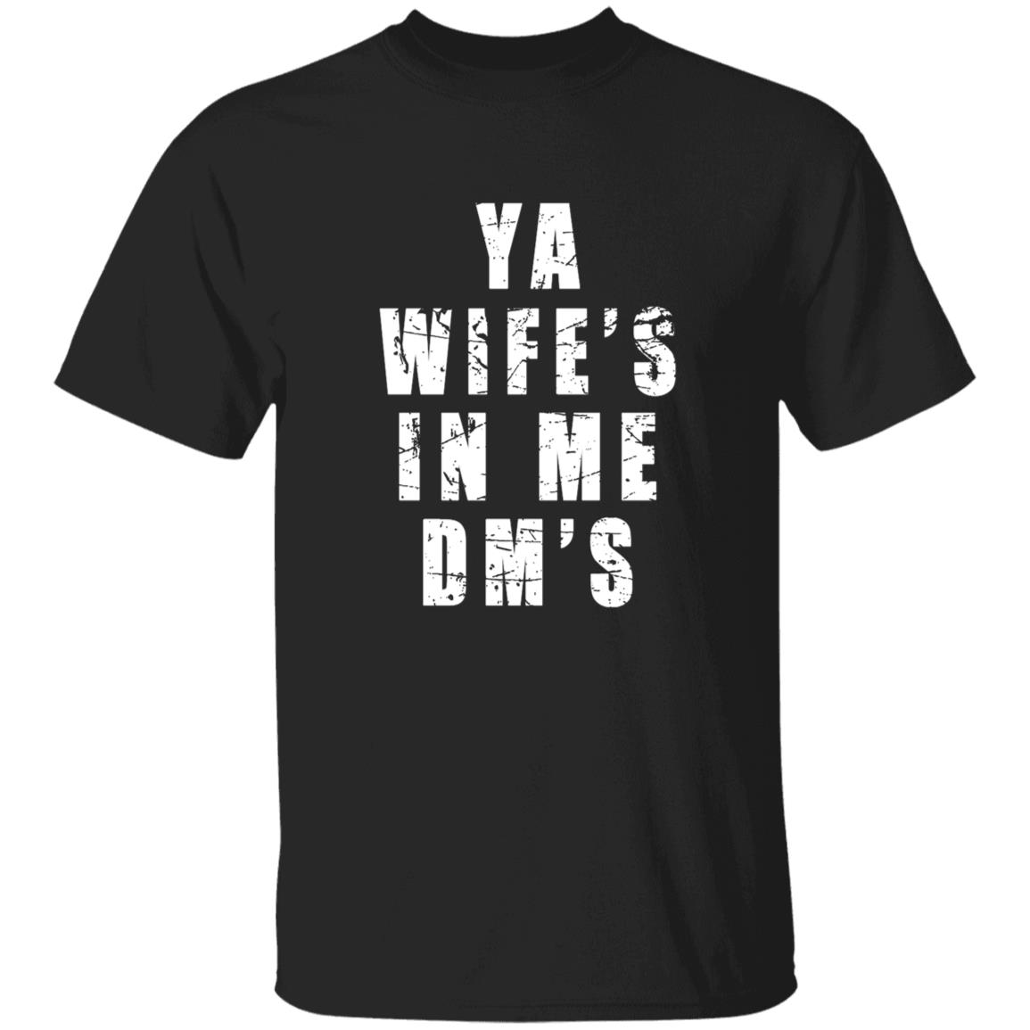 Ya Wife's In Me Dm's Shirt Keith Peterson Ya Wife's In Me Dm's Shirt - Teechipus