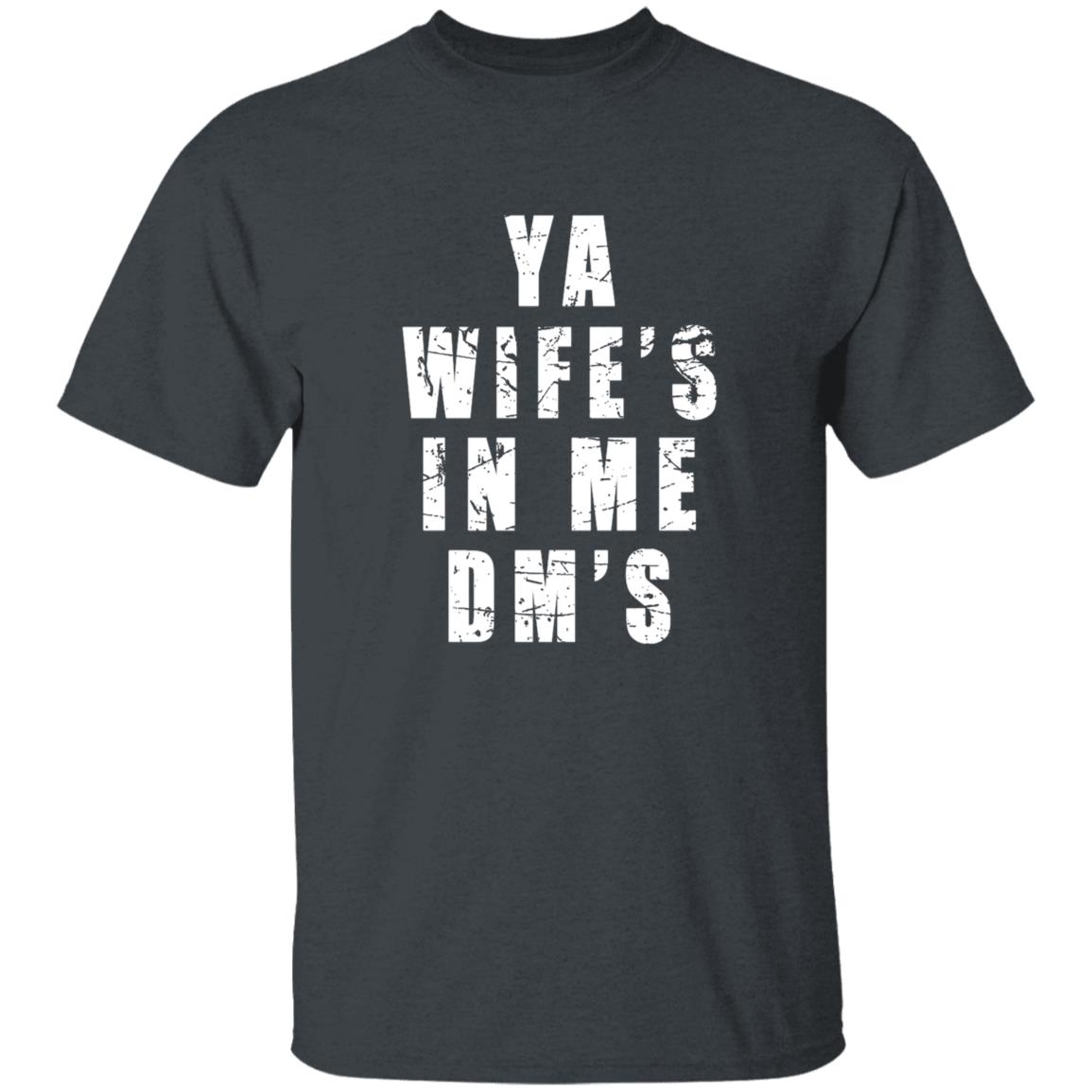 Ya Wife's In Me Dm's Shirt Keith Peterson Ya Wife's In Me Dm's Shirt - Teechipus