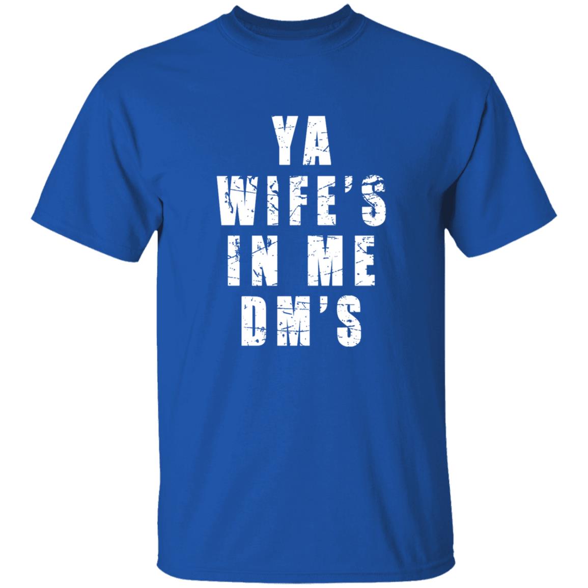 Ya Wife's In Me Dm's Shirt Keith Peterson Ya Wife's In Me Dm's Shirt - Teechipus