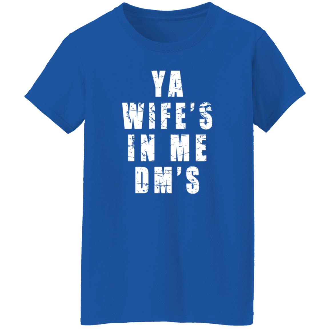Ya Wife's In Me Dm's Shirt Keith Peterson Ya Wife's In Me Dm's Shirt - Teechipus