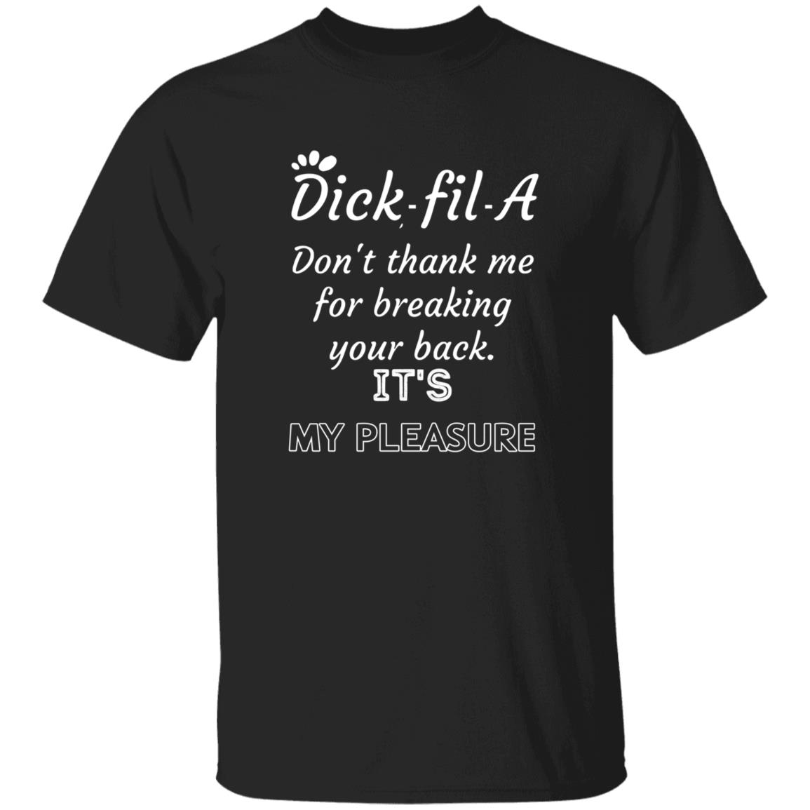 Dick Fil A Don't Thank Me For Breaking Your Back Shirt Dick Fil A Don't Thank Me For Breaking Your Back It's My Pleasure Shirt - Teechipus