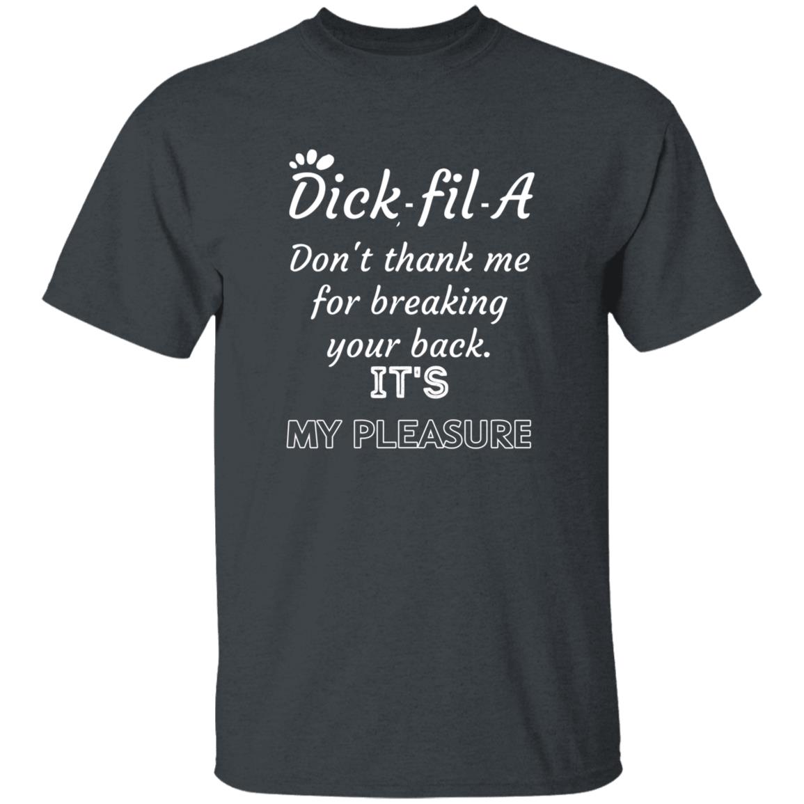 Dick Fil A Don't Thank Me For Breaking Your Back Shirt Dick Fil A Don't Thank Me For Breaking Your Back It's My Pleasure Shirt - Teechipus