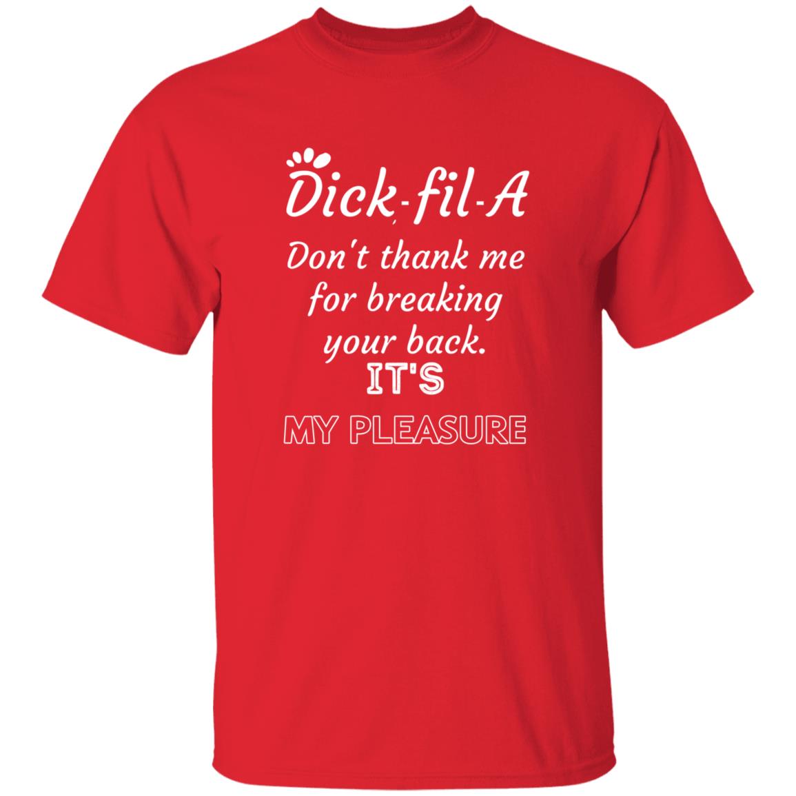 Dick Fil A Don't Thank Me For Breaking Your Back Shirt Dick Fil A Don't Thank Me For Breaking Your Back It's My Pleasure Shirt - Teechipus