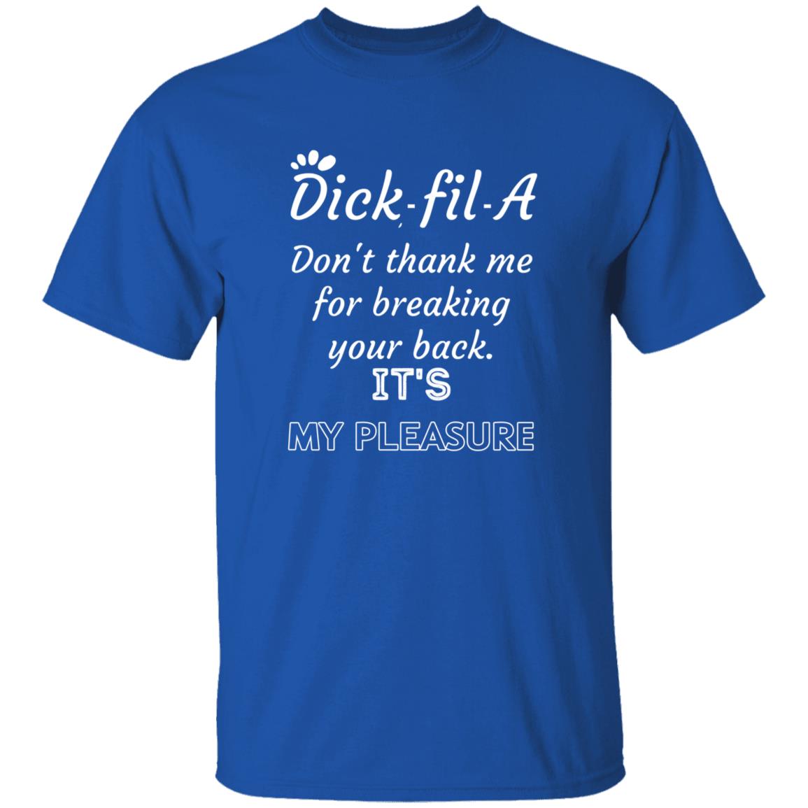 Dick Fil A Don't Thank Me For Breaking Your Back Shirt Dick Fil A Don't Thank Me For Breaking Your Back It's My Pleasure Shirt - Teechipus