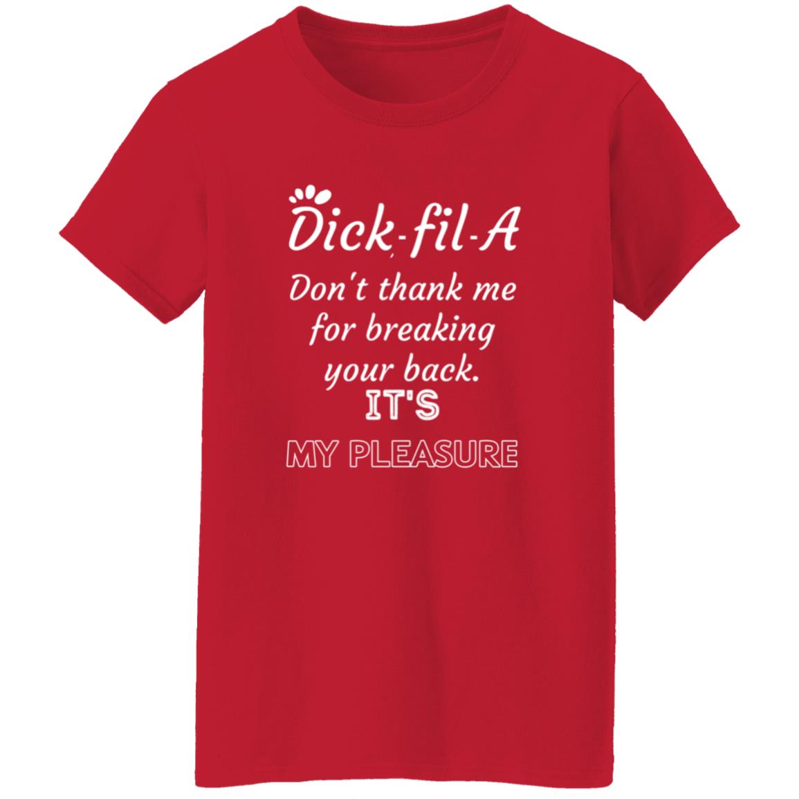 Dick Fil A Don't Thank Me For Breaking Your Back Shirt Dick Fil A Don't Thank Me For Breaking Your Back It's My Pleasure Shirt - Teechipus